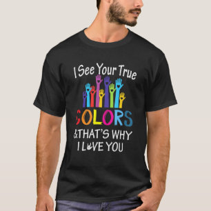 Se True Färg varför jag Kärlekar att du signerar s T Shirt