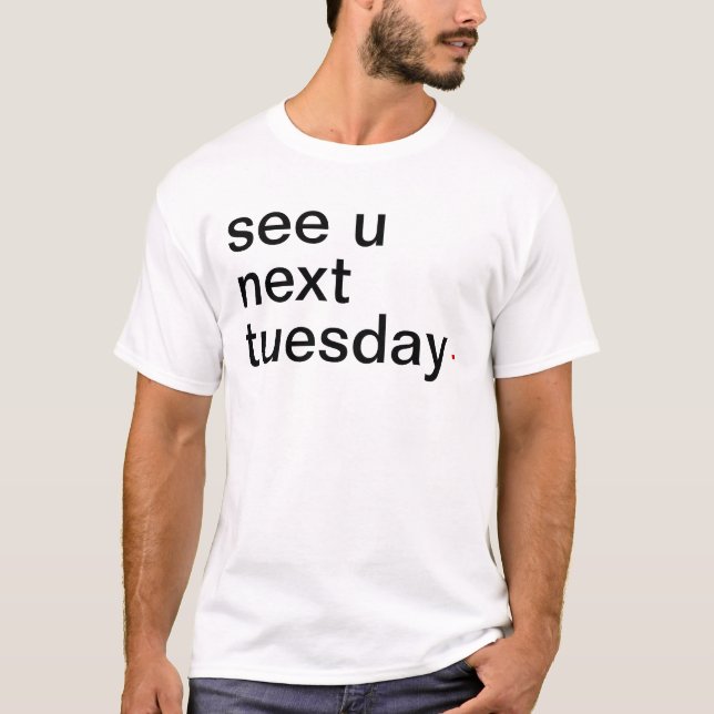 se u nästa tuesday. Ha ett underbart liv! T-shirt (Framsida)