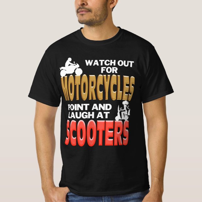 Se upp för motorcyklar.. Laugh at Scooters T Shirt (Framsida)