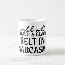 Se upp, jag har Black Bälte i Sarcasm Funny Kaffemugg