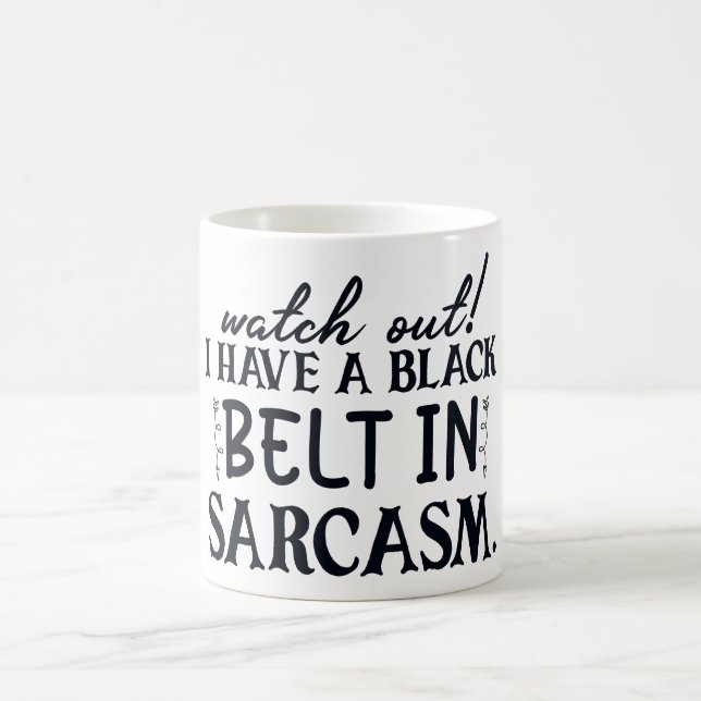 Se upp, jag har Black Bälte i Sarcasm Funny Kaffemugg (Center)