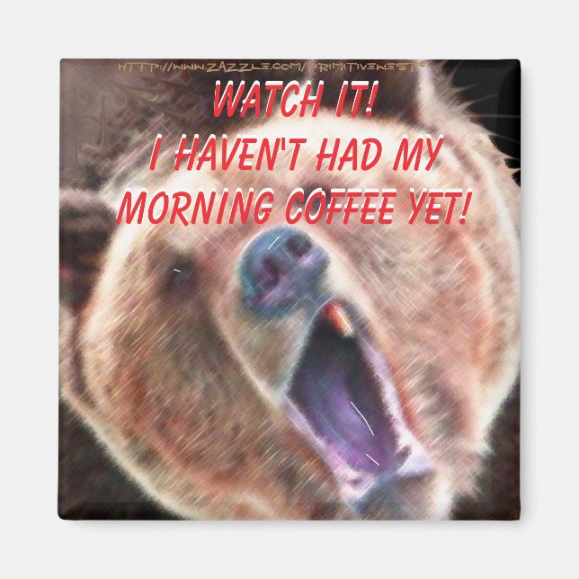 "Se upp, jag har inte haft mitt kaffe än! Björn" Magnet (Framsidan)