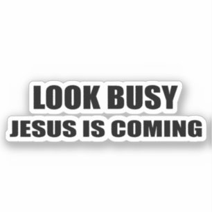 Se upptagen Jesus kommer Klistermärken