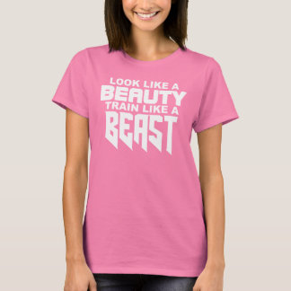 Se ut som en BEAUTY Tåg som en BEAST Te Tee Shirt