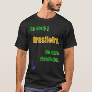 Se você é Brasileiro de uma risadinha De Br PRABr T Shirt