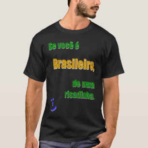 Se você é Brasileiro de uma risadinha De Br PRABr T Shirt