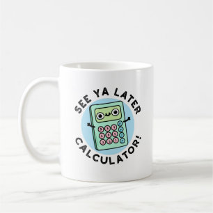 Se Ya Later Calculator Funny Pun Kaffemugg
