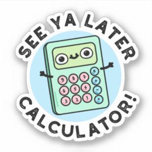 Se Ya Later Calculator Funny Pun Klistermärken