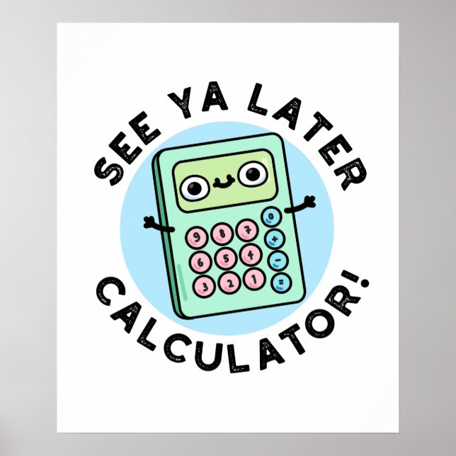 Se Ya Later Calculator Funny Pun Poster (Framsidan)