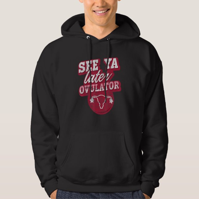 Se Ya Later Ovulator Hysterectomy Surgery Uterus Hoodie (Framsida)