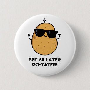 Se Ya Later Po-tater Funny Potato Pun Knapp