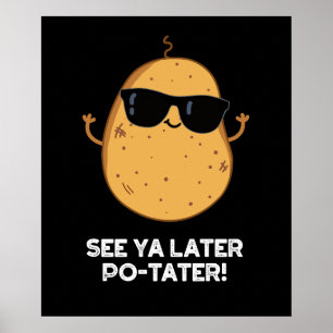 Se Ya Later Po-tater Funny Potato Pun Mörk BG Poster