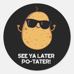 Se Ya Later Po-tater Funny Potato Pun Mörk BG Runt Klistermärke