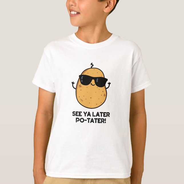 Se Ya Later Po-tater Funny Potato Pun T Shirt (Framsida)