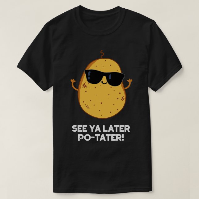 Se Ya Later Potater Funny Potato Pun 1 T Shirt (Design framsida)