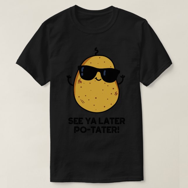 Se Ya Later Potater Funny Potato Pun T Shirt (Design framsida)