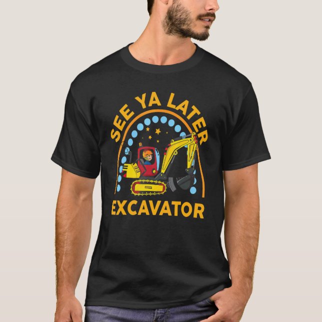 Se Ya Senare Excavator Småbarn Cute Digger Kids T Shirt (Framsida)