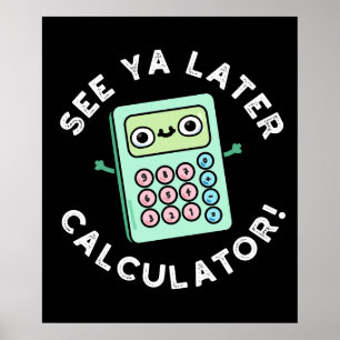 Se Ya Senater Calculator Funny Pun Mörk BG Poster