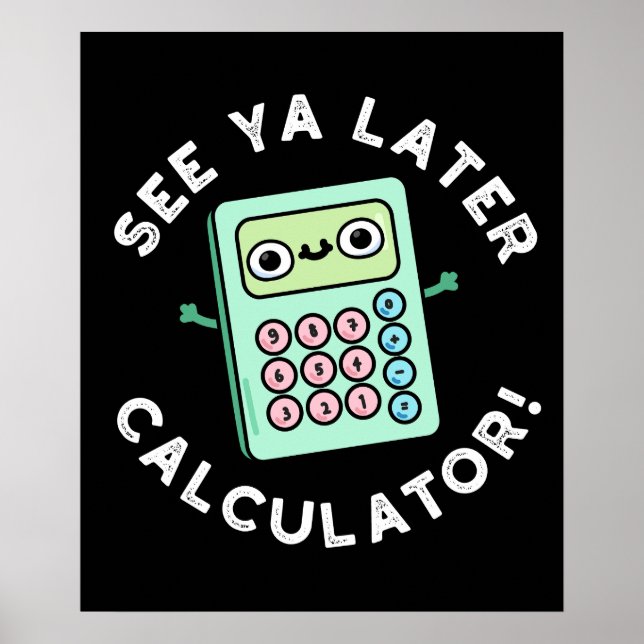 Se Ya Senater Calculator Funny Pun Mörk BG Poster (Framsidan)