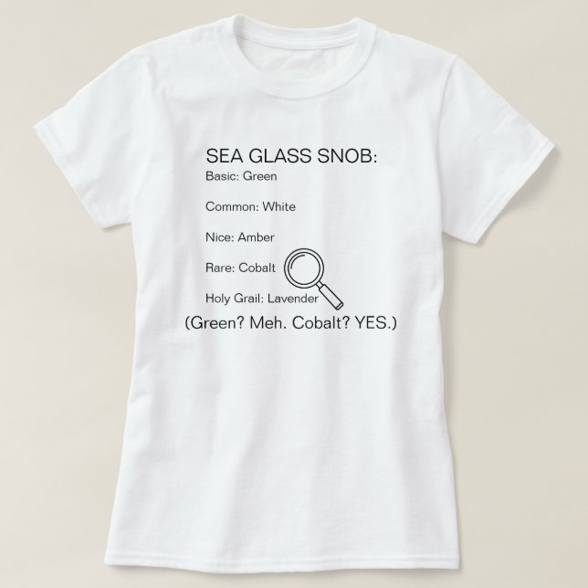 Sea Glass Snob (Green? Meh. Cobalt? YES.) T Shirt (Design framsida)