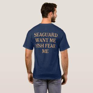 Sea Guard vill att jag ska fiska i rädsla mig T Shirt