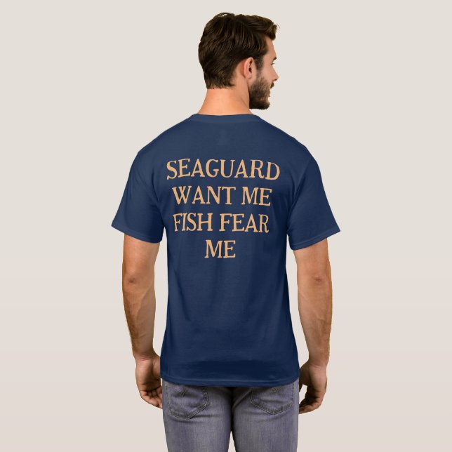 Sea Guard vill att jag ska fiska i rädsla mig T Shirt (Hel baksida)