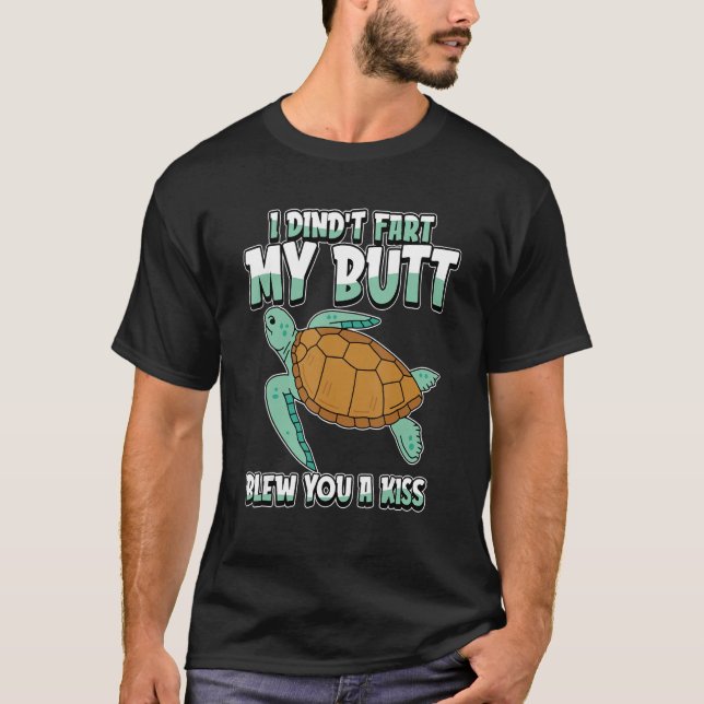 Sea Turtle Humoral I Didnt Fart My Butt Blew Yo T Shirt (Framsida)