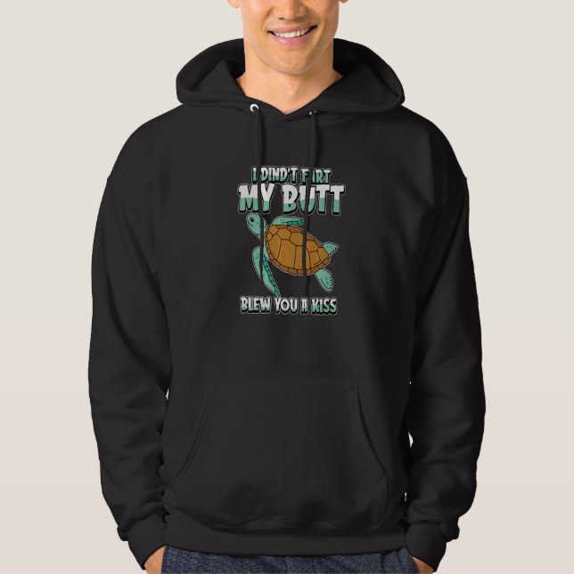 Sea Turtle Humorous  I Didnt Fart My Butt Blew You Hoodie (Framsida)