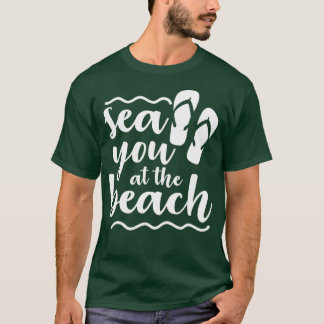 Sea You At The Beach Funny Summer Quotes T Shirt