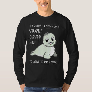 Seal Girl Quote Say Joke Kids Cute Småbarn T Shirt