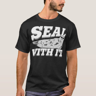 Seal With It T Shirt