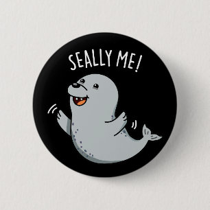 Seally Me Funny Seal Pun Mörk BG Knapp