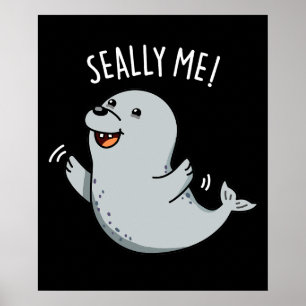 Seally Me Funny Seal Pun Mörk BG Poster