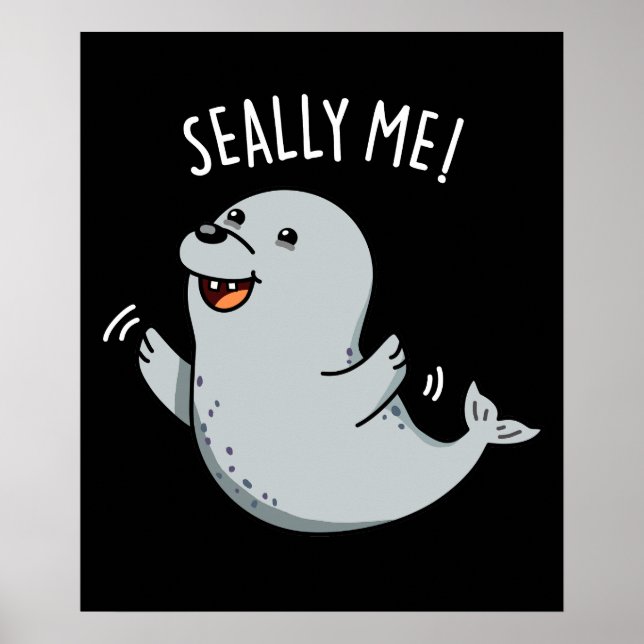 Seally Me Funny Seal Pun Mörk BG Poster (Framsidan)