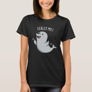 Seally Me Funny Seal Pun Mörk BG T Shirt