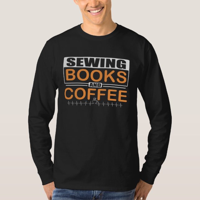 Seamstress Humor Sewing Books and Coffee Quilter T Shirt (Framsida)