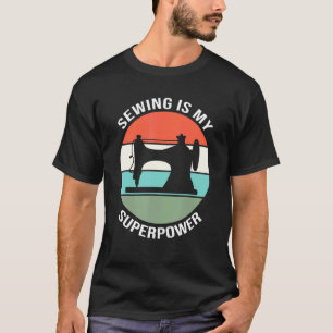 Seamstress Sewing är min supermakt T Shirt