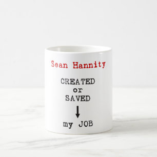 Sean Hannity skapade eller sparade mitt jobb Kaffemugg