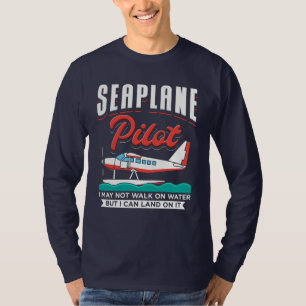 Seaplane Pilot I kan landa på Vatten T Shirt
