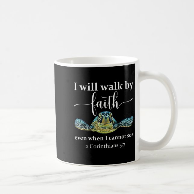 Seaturtle Turtle I Will Walk By Faith Even When I  Kaffemugg (Höger)