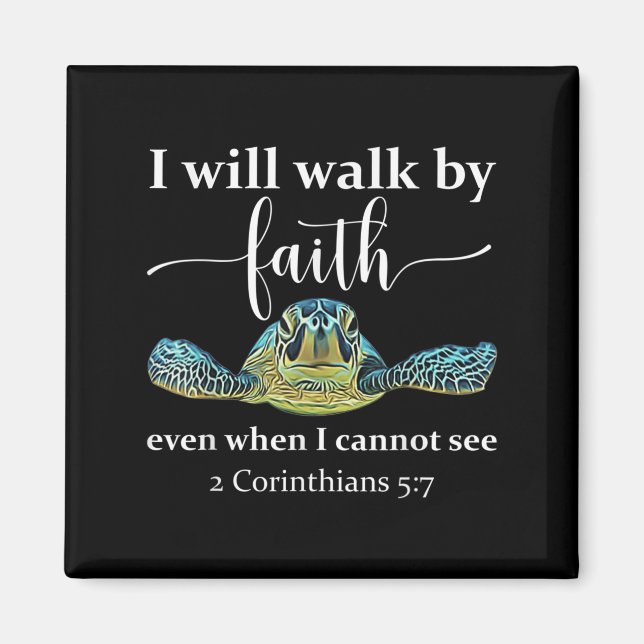 Seaturtle Turtle I Will Walk By Faith Even When I  Magnet (Framsidan)