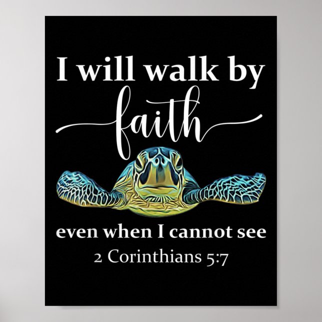 Seaturtle Turtle I Will Walk By Faith Even When I  Poster (Framsidan)