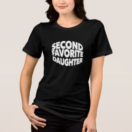 Second FAVORITE DAUGHTER best 2nd child funny sis T Shirt