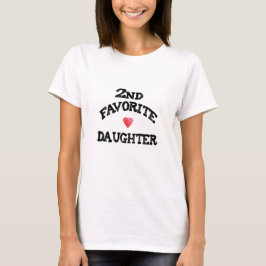 Second FAVORITE DAUGHTER best 2nd child funny sis T Shirt