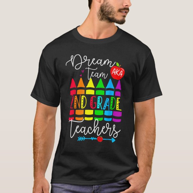 Second Grade Teachers Dream Team Aka 2nd Grade Tea T Shirt (Framsida)