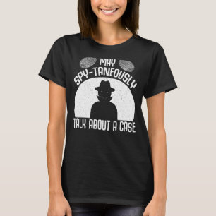Secret Spy Private Öga Crimescene Investigator May T Shirt