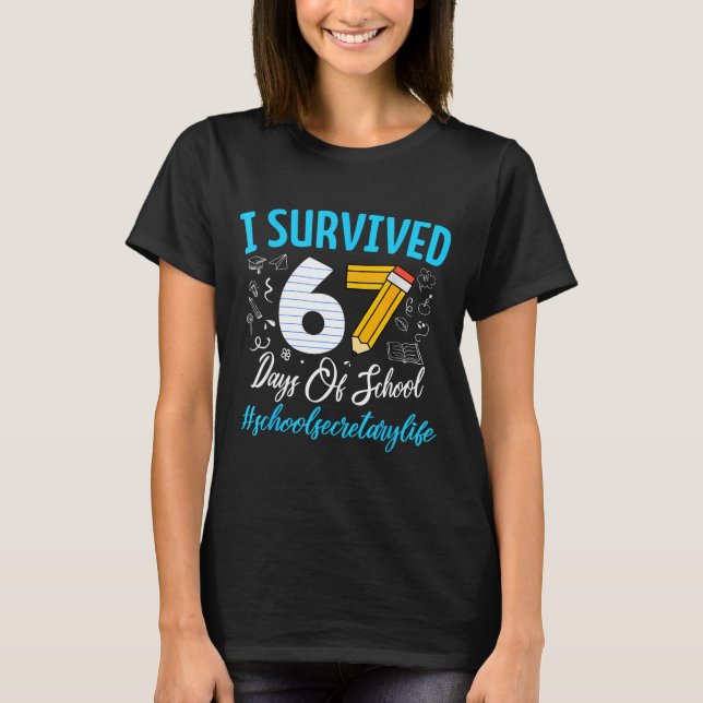 Secretary Survived 67 Days Of School Humor Design  T Shirt (Framsida)