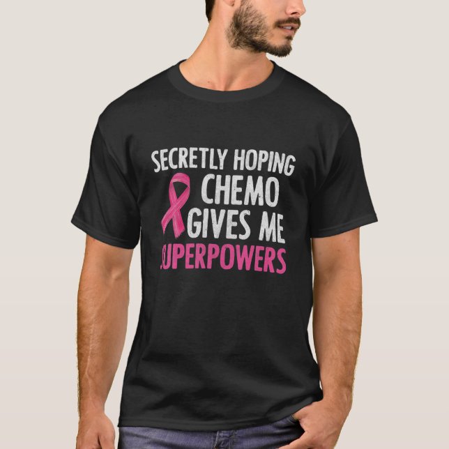 Secretly Hoping Chemo Gives Me Superpowers Breast T Shirt (Framsida)