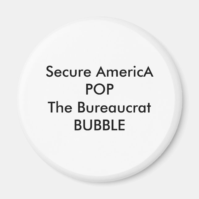 Secure Americ A POP The Byråaucrat BUBBLE Magnet (Framsidan)
