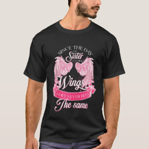 Sedan dagen har min syster Har hennes Vingar aldri T Shirt
